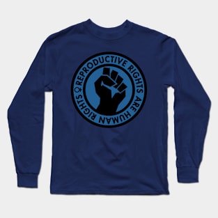 Reproductive Rights are Human Rights (blue) Long Sleeve T-Shirt